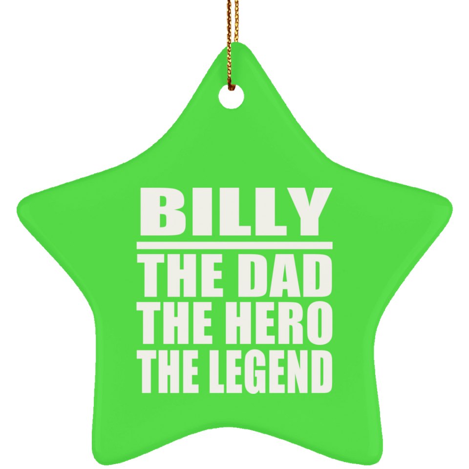 Billy The Dad The Hero The Legend - Star Ornament