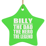 Billy The Dad The Hero The Legend - Star Ornament