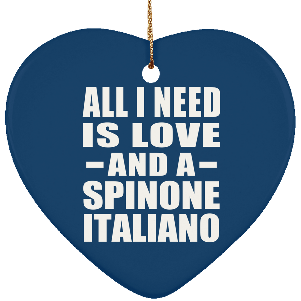 All I Need Is Love And A Spinone Italiano - Heart Ornament