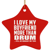 I Love My Boyfriend More Than Drum - Star Ornament