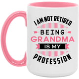 I Am Not Retired, Being Grandma Is My Profession - 15oz Accent Mug Pink