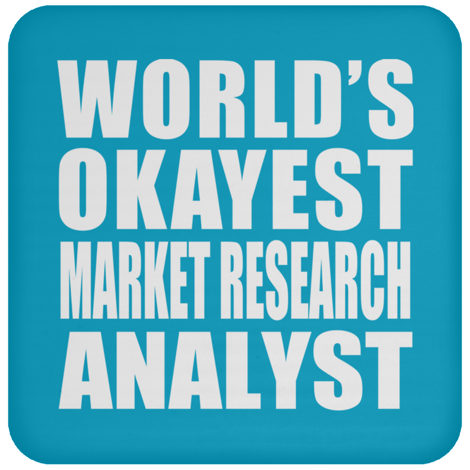 World's Okayest Market Research Analyst - Drink Coaster
