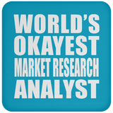 World's Okayest Market Research Analyst - Drink Coaster