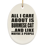 All I Care About Is Burmese Cat - Oval Ornament