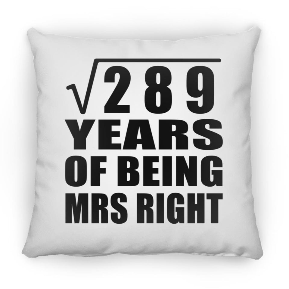 17th Anniversary Square Root of 289 Years of Being Mrs Right - Throw Pillow