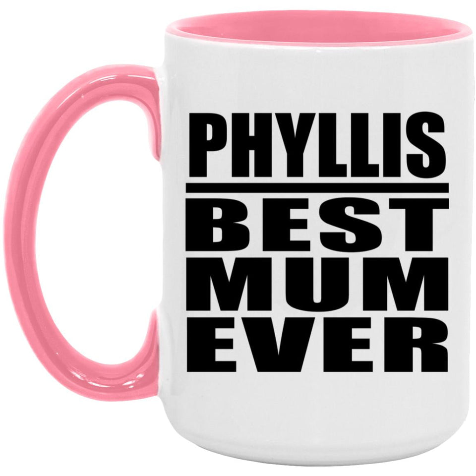 Phyllis Best Mum Ever - 15oz Accent Mug Pink