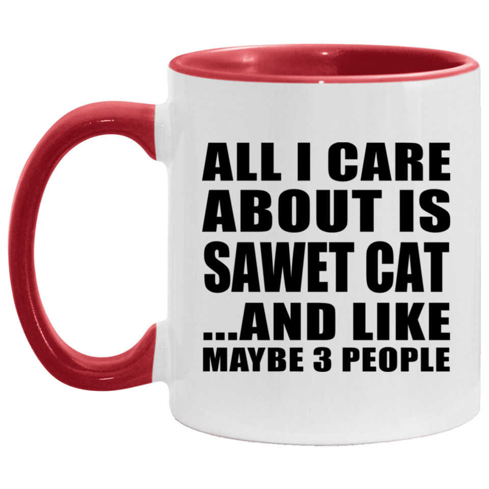 All I Care About Is Sawet Cat - 11oz Accent Mug Red