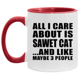 All I Care About Is Sawet Cat - 11oz Accent Mug Red