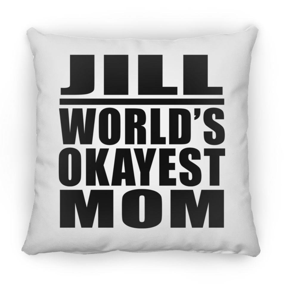 Jill World's Okayest Mom - Throw Pillow