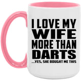 I Love My Wife More Than Darts - 15oz Accent Mug Pink
