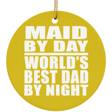 Maid By Day World's Best Dad By Night - Circle Ornament