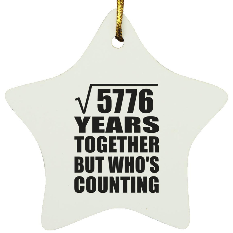 76th Anniversary Square Root of 5776 Years Who's Counting - Star Ornament