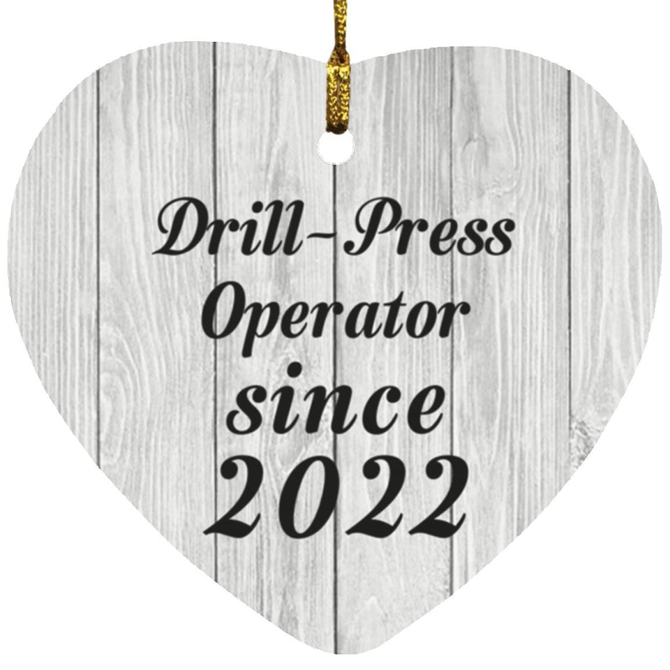 Drill Press Operator Since 2022 - Heart Ornament F