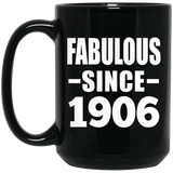 118th Birthday Fabulous Since 1906 - 15oz Coffee Mug Black
