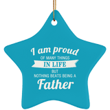 Proud of Many Things In Life, Nothing Beats Being a Father - Star Ornament