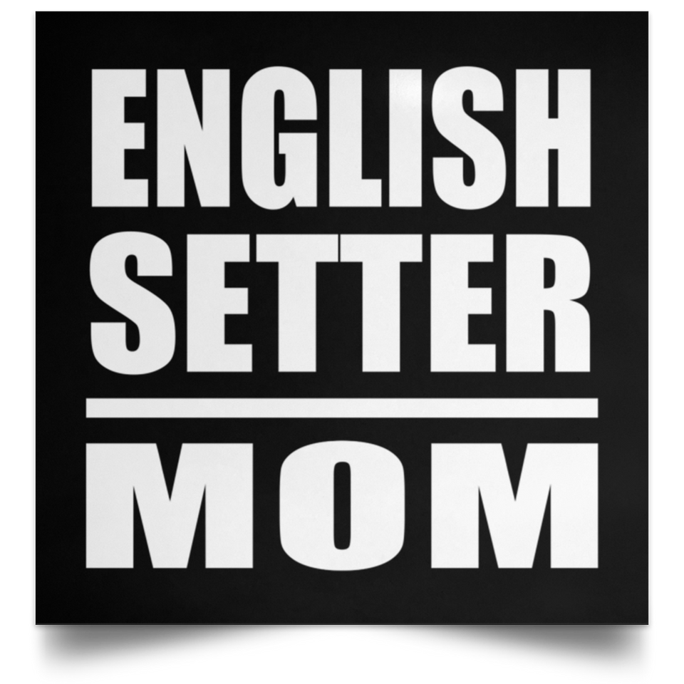 English Setter Mom - Poster Square