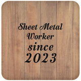 Sheet Metal Worker Since 2023 - Drink Coaster C
