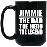 Jimmie The Dad The Hero The Legend - 15 Oz Coffee Mug Black