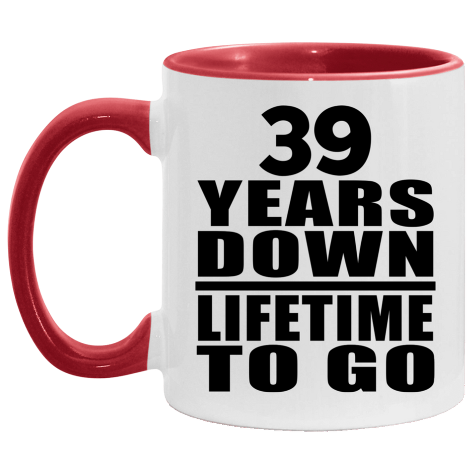 39th Anniversary 39 Years Down Lifetime To Go - 11oz Accent Mug Red