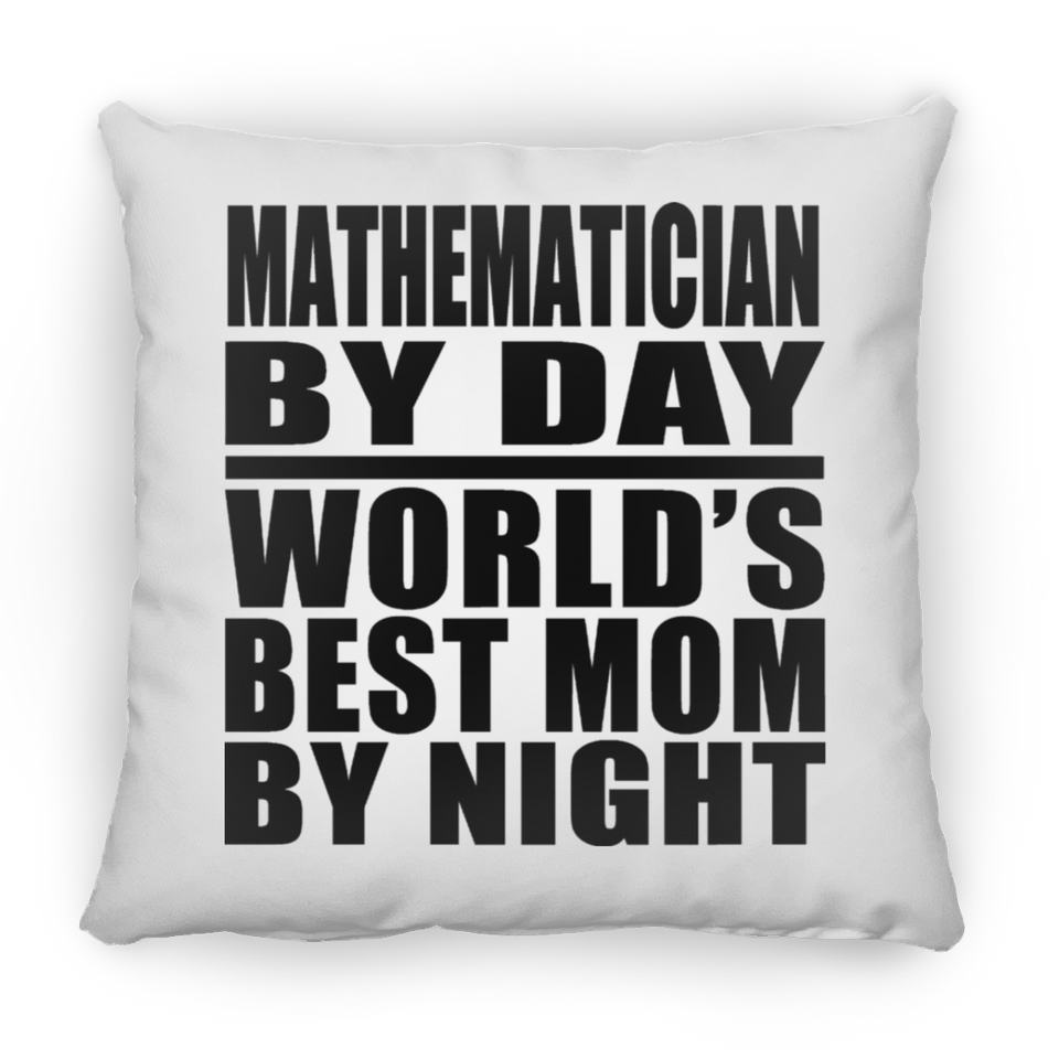 Mathematician By Day World's Best Mom By Night - Throw Pillow