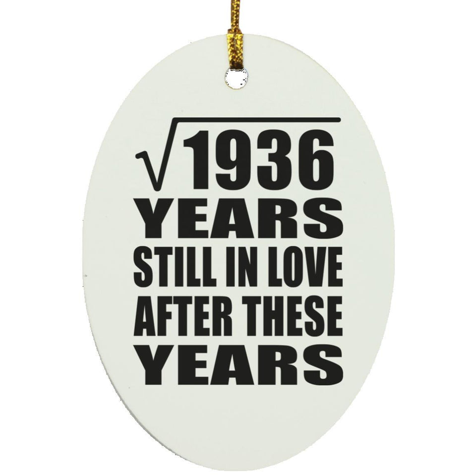 44th Anniversary Square Root of 1936 Years Still In Love - Oval Ornament