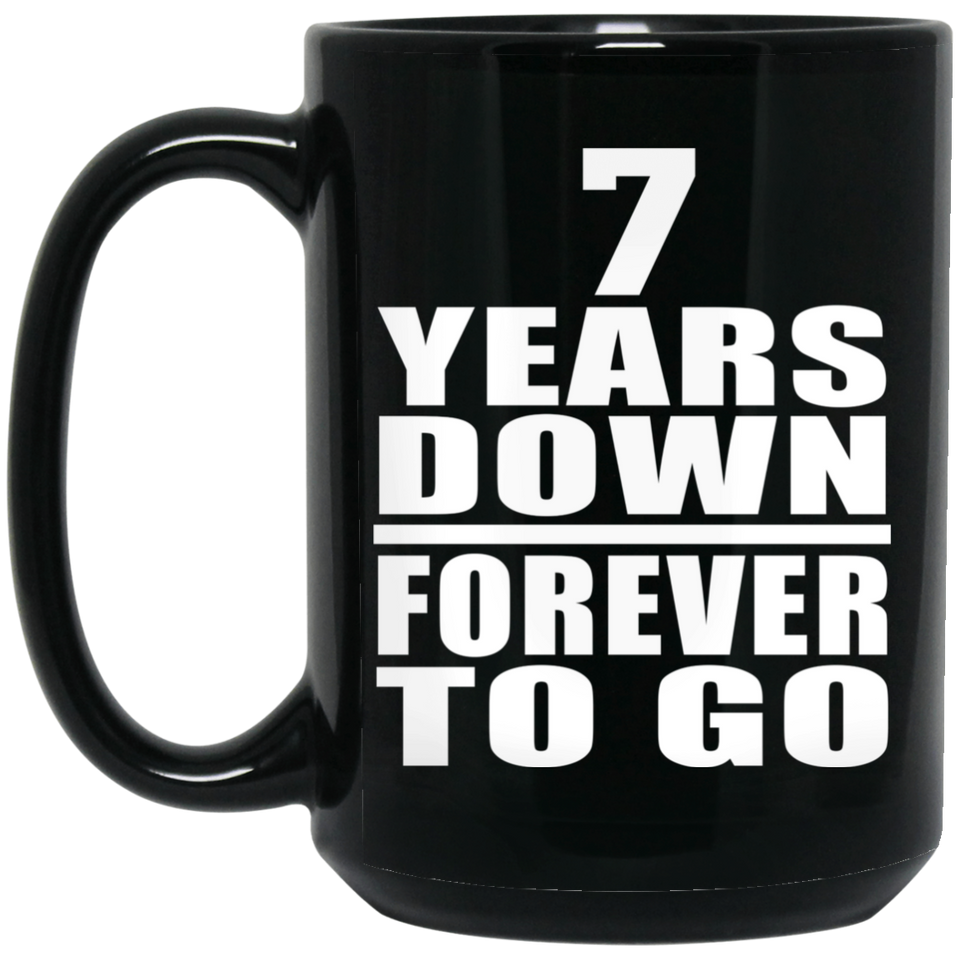 7th Anniversary 7 Years Down Forever to Go - 15oz Coffee Mug Black