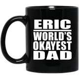 Eric World's Okayest Dad - 11 Oz Coffee Mug Black