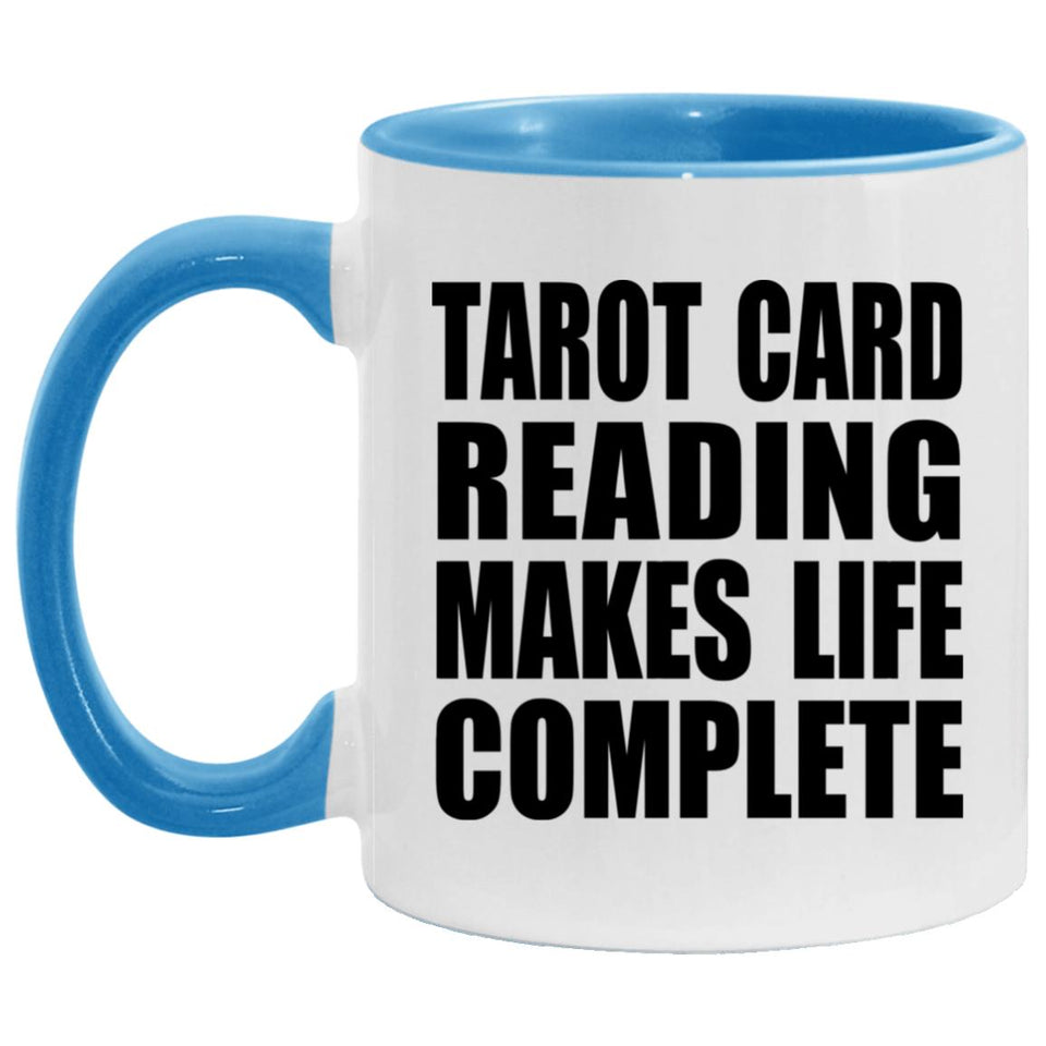 Tarot Card Reading Makes Life Complete - 11oz Accent Mug Blue