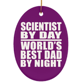 Scientist By Day World's Best Dad By Night - Oval Ornament