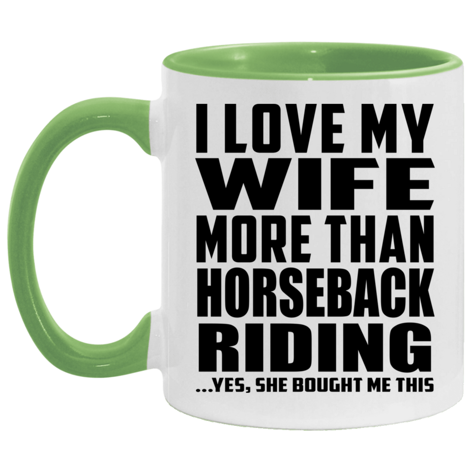 I Love My Wife More Than Horseback Riding - 11oz Accent Mug Green