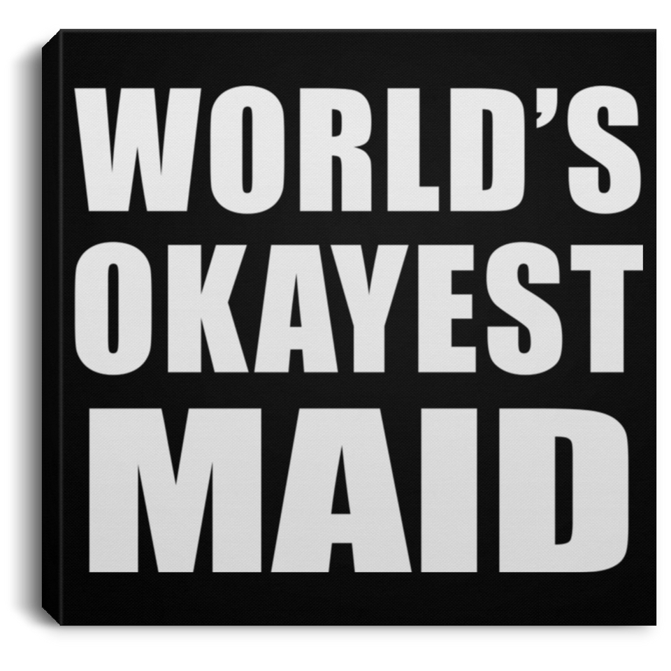 World's Okayest Maid - Canvas Square