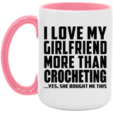 I Love My Girlfriend More Than Crocheting - 15oz Accent Mug Pink