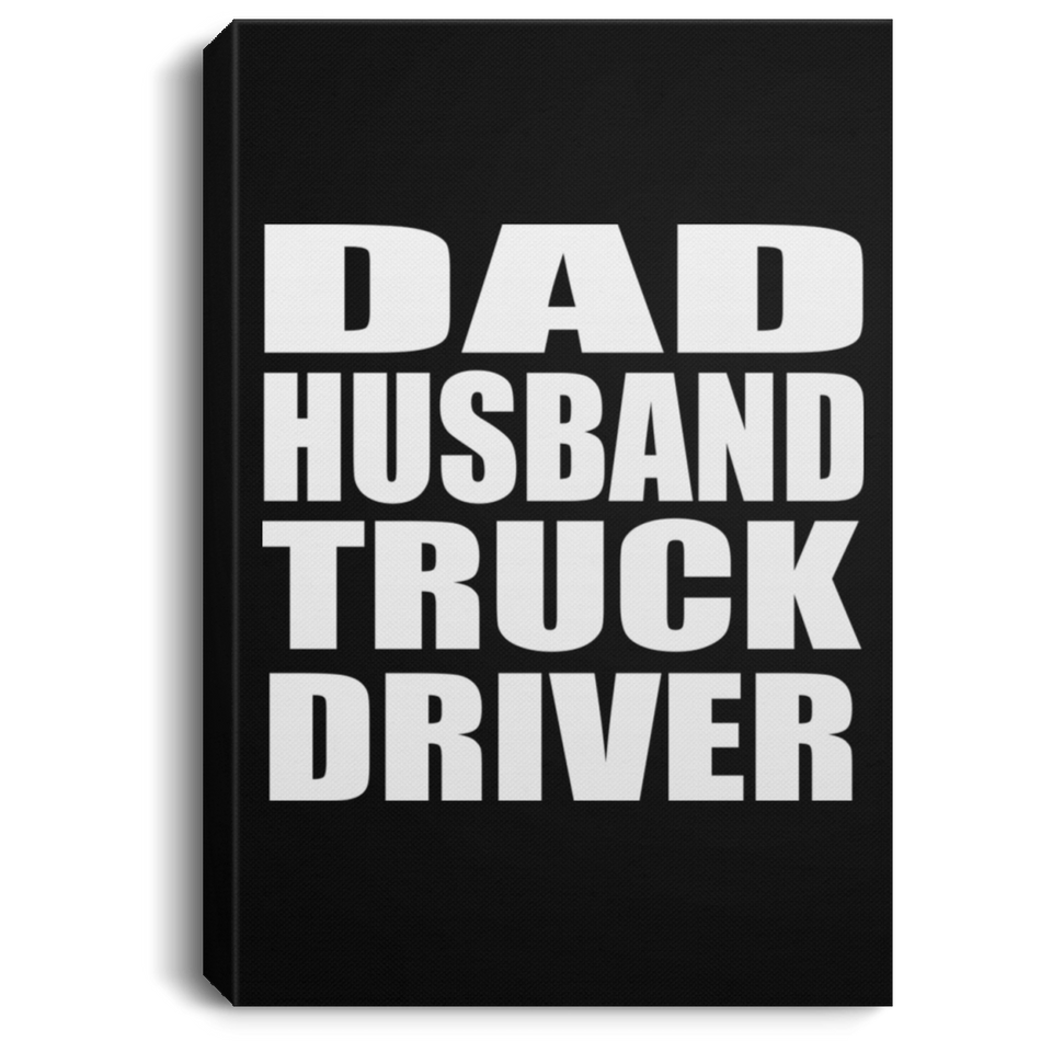 Dad Husband Truck Driver - Canvas Portrait