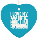 I Love My Wife More Than Euphonium - Heart Ornament