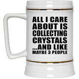 All I Care About Is Collecting Crystals - Beer Stein