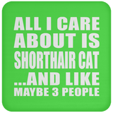 All I Care About Is Shorthair Cat - Drink Coaster