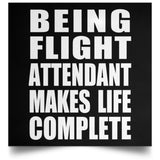 Being Flight Attendant Makes Life Complete - Poster Square