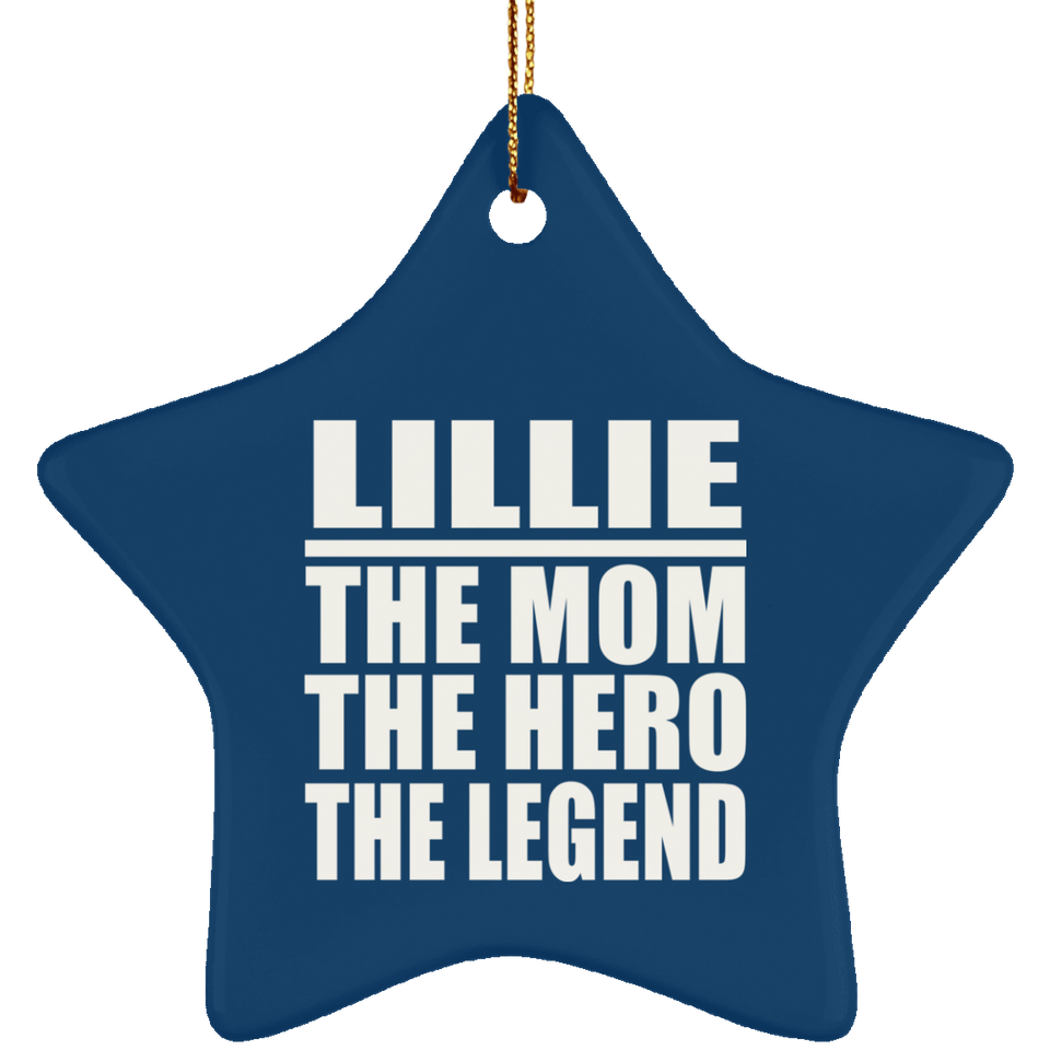 Lillie The Mom The Hero The Legend - Star Ornament