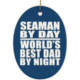 Seaman By Day World's Best Dad By Night - Oval Ornament