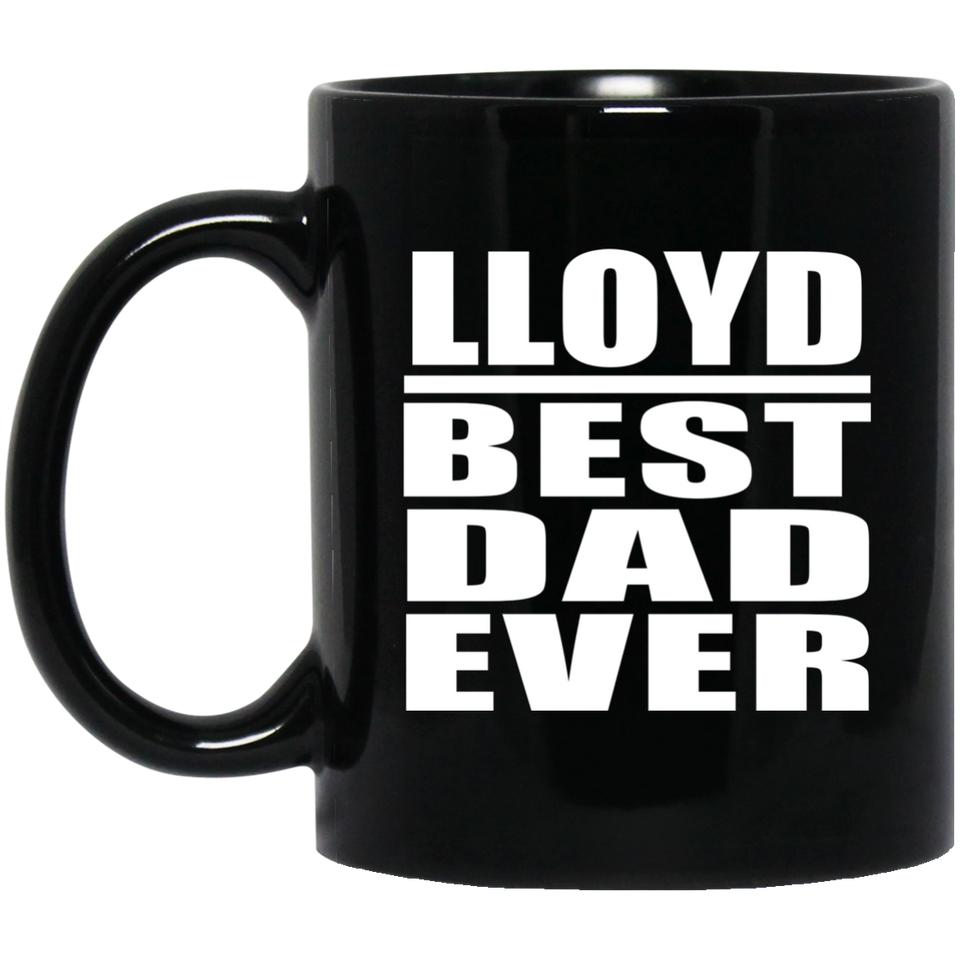Lloyd Best Dad Ever - 11 Oz Coffee Mug Black