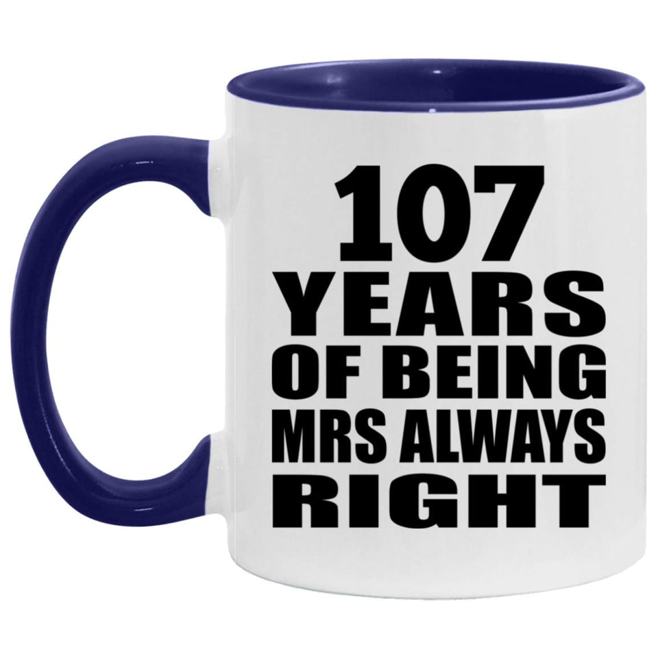 107th Anniversary 107 Years of Being Mrs Always Right - 11oz Accent Mug Purple