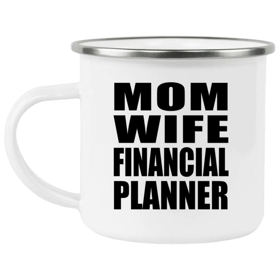 Mom Wife Financial Planner - 12oz Camping Mug