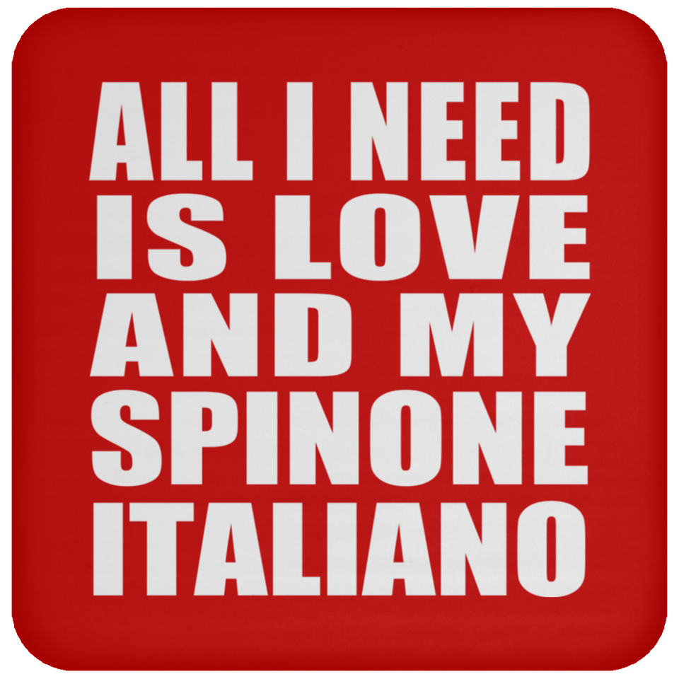All I Need Is Love And My Spinone Italiano - Drink Coaster