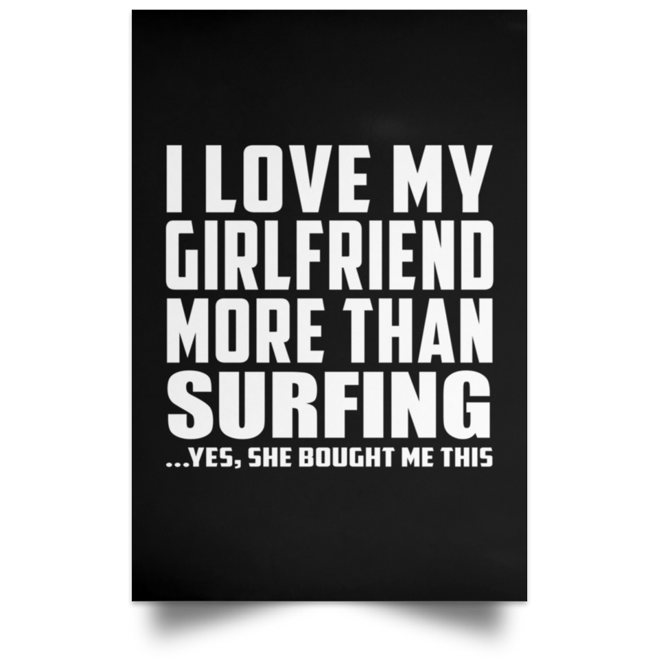 I Love My Girlfriend More Than Surfing - Poster Portrait