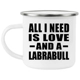 All I Need Is Love And A Labrabull - 12oz Camping Mug