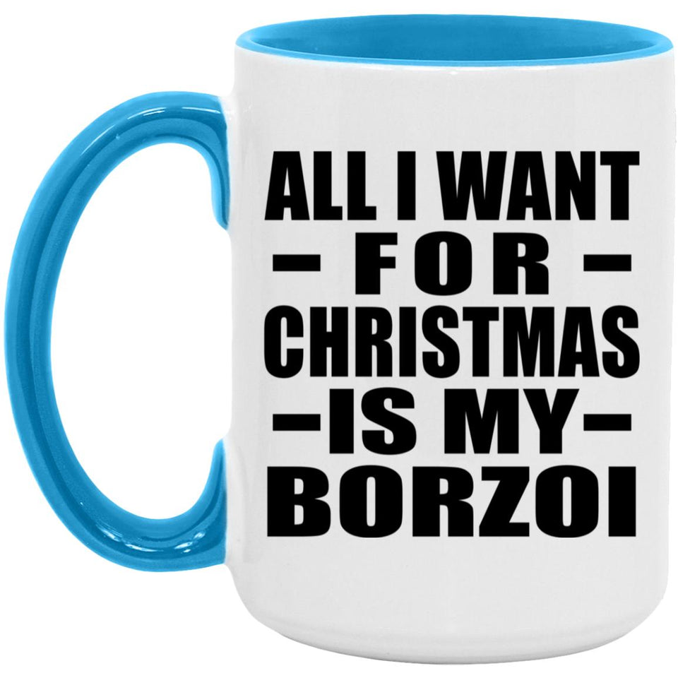 All I Want For Christmas Is My Borzoi - 15oz Accent Mug Blue