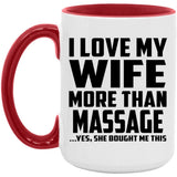 I Love My Wife More Than Massage - 15oz Accent Mug Red
