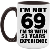 69th Birthday I'm Not 69 I'm 18 With 51 Years Experience - 15oz Accent Mug Black