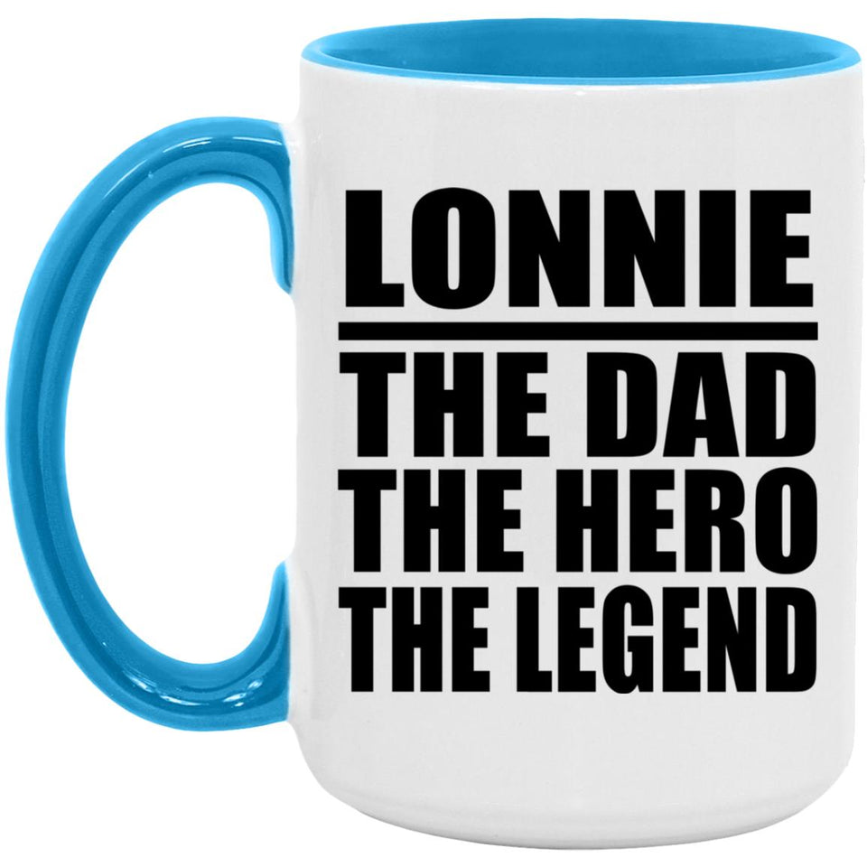 Lonnie The Dad The Hero The Legend - 15oz Accent Mug Blue