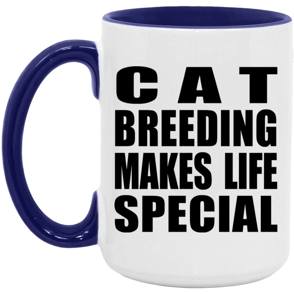 Cat Breeding Makes Life Special - 15oz Accent Mug Purple